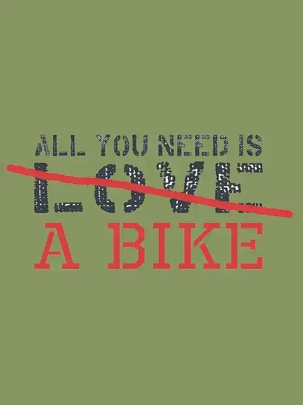 Cycling apparel graphic: 'All you need is a bike' with crossed-out 'love' on olive green background