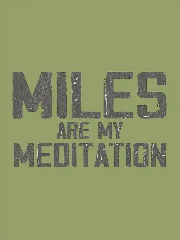Miles Are My Meditation cycling apparel graphic design on olive green background