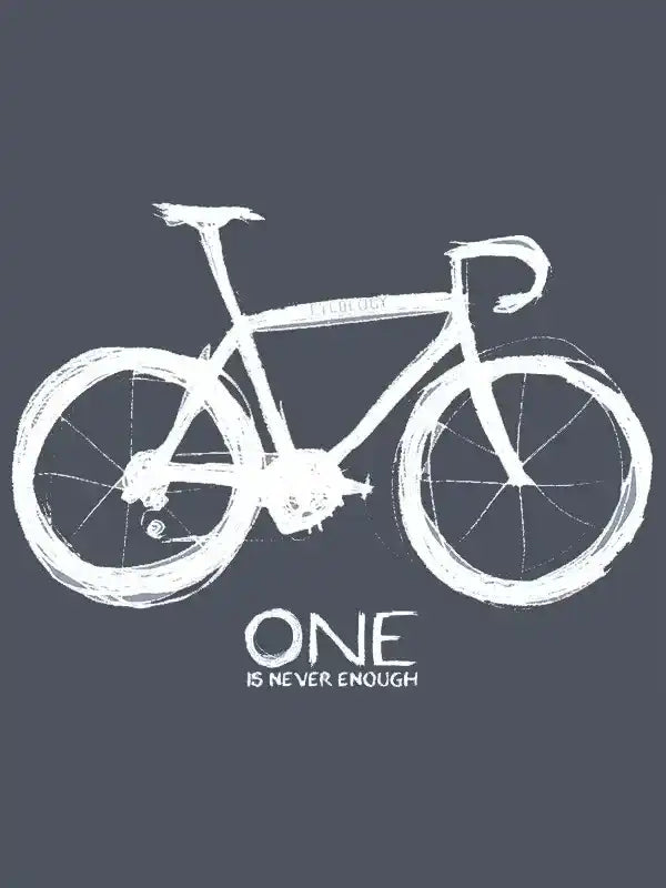 White sketch of road bike with 'ONE IS NEVER ENOUGH' text on dark gray background
