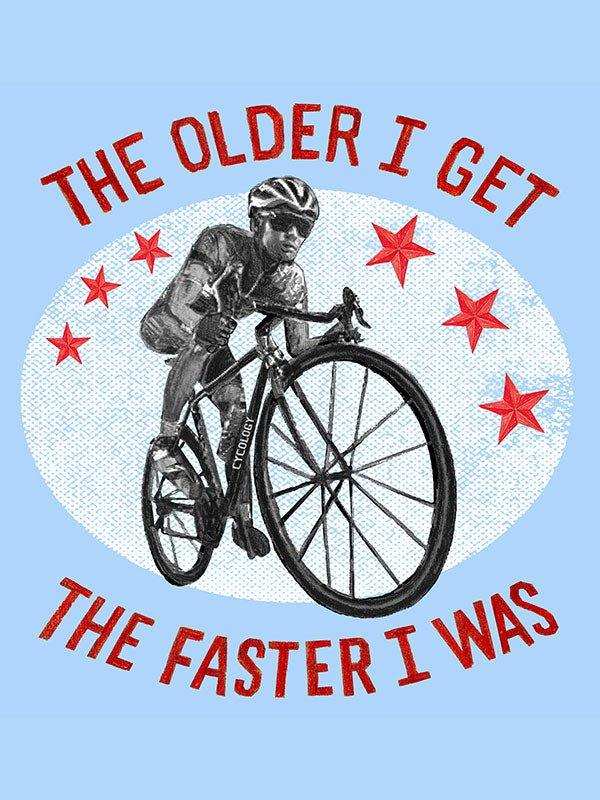 Cyclist graphic with 'The older I get, the faster I was' text, red stars, light blue background